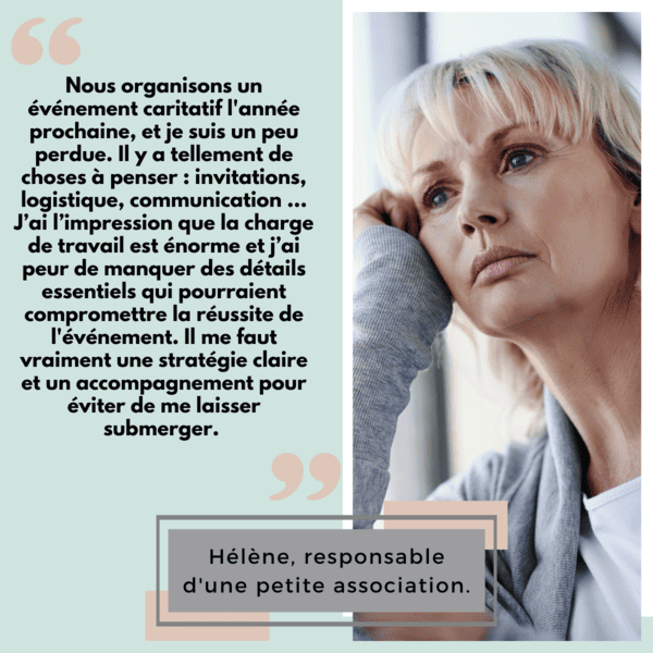 Témoignage d'Hélène, responsable d'une petite association qui souhaite organiser une evenement mais qui est perdu et a besoin d'aide pour s'organiser